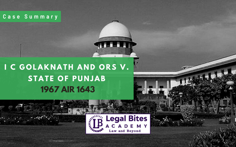 Case Summary: I C Golaknath and Ors v. State of Punjab (1967)