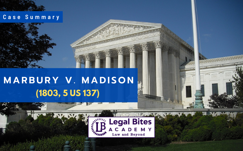 Case Summary: Marbury v Madison (1803, 5 US 137)