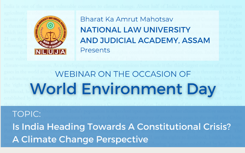 NLU Assam Webinar: Is India Heading Towards a Constitutional Crisis? - A Climate Change Perspective