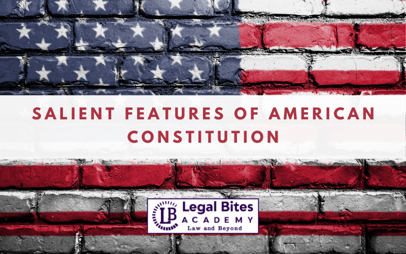 Salient Features of American Constitution