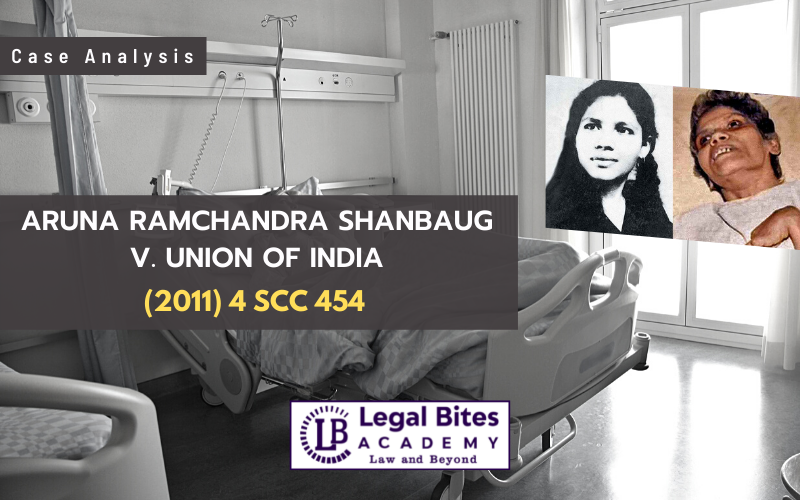 Case Analysis: Aruna Ramchandra Shanbaug v. Union of India (2011)