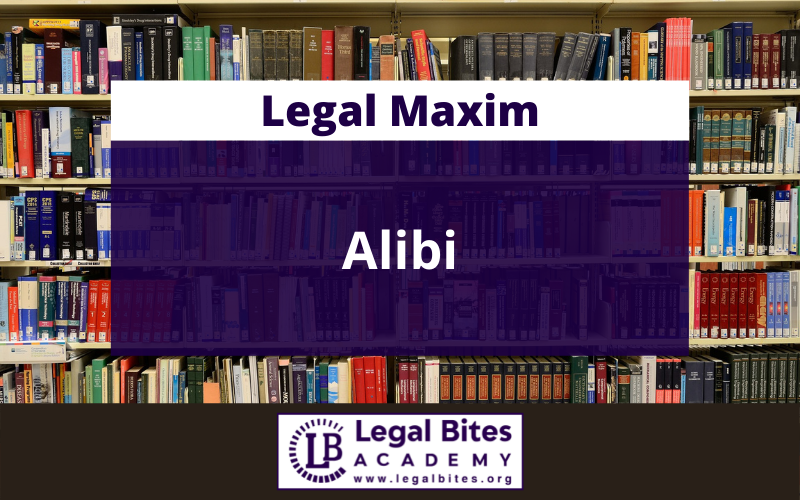 Alibi: Origin, Meaning, Application and Important Case Laws