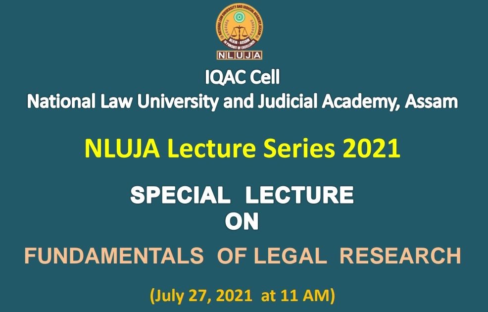 Special Lecture on Fundamentals of Legal Research: Lecture Series by NLU Assam, Prof. (Dr.) R. N. Sharma [27 July, 2021, 11 AM]