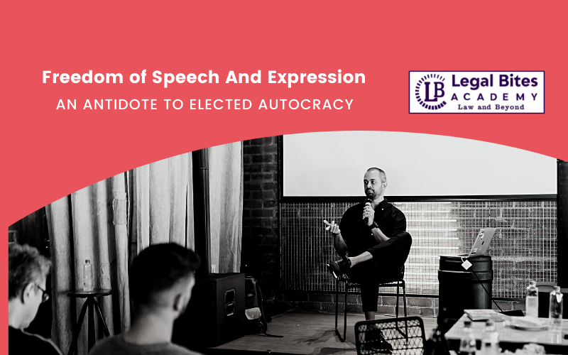 Freedom of Speech And Expression: An Antidote To Elected Autocracy