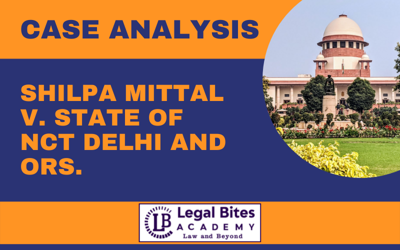 Case analysis on Shilpa Mittal v State of NCT Delhi