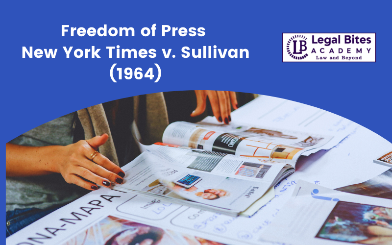 Freedom of Press in Light of New York Times v. Sullivan (1964)