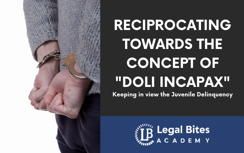 Reciprocating towards the concept of Doli Incapax: Keeping in view the Juvenile Delinquency