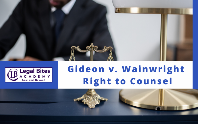 Gideon v. Wainwright - The Right to Counsel
