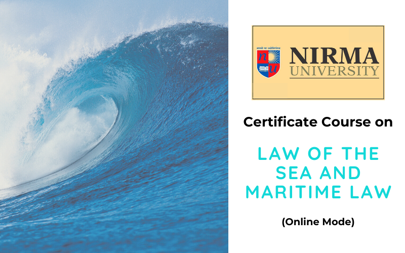 Certificate Course on Law of the Sea and Maritime Law to be conducted by Institute of Law and organized by the Centre for Continuing Education (CCE), Nirma University