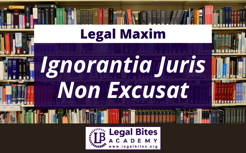 Ignorantia Juris Non Excusat: Origin, Meaning and Case Laws
