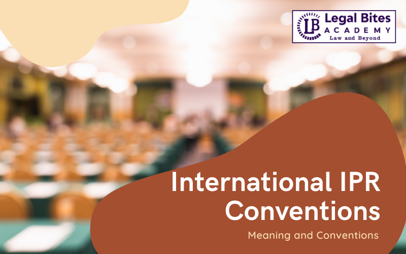 International IPR Conventions: Meaning and Conventions
