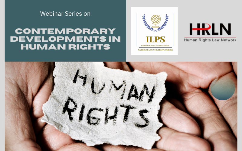 Webinar Series On Contemporary Developments In Human Rights | ILPS(NLU Odisha) And HRLN |16th October to 31st October 2021