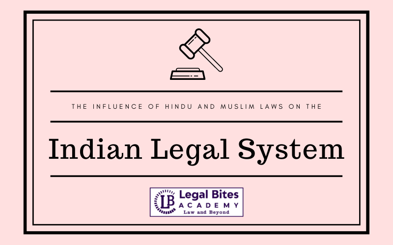 The influence of Hindu and Muslim Laws on the Indian Legal System