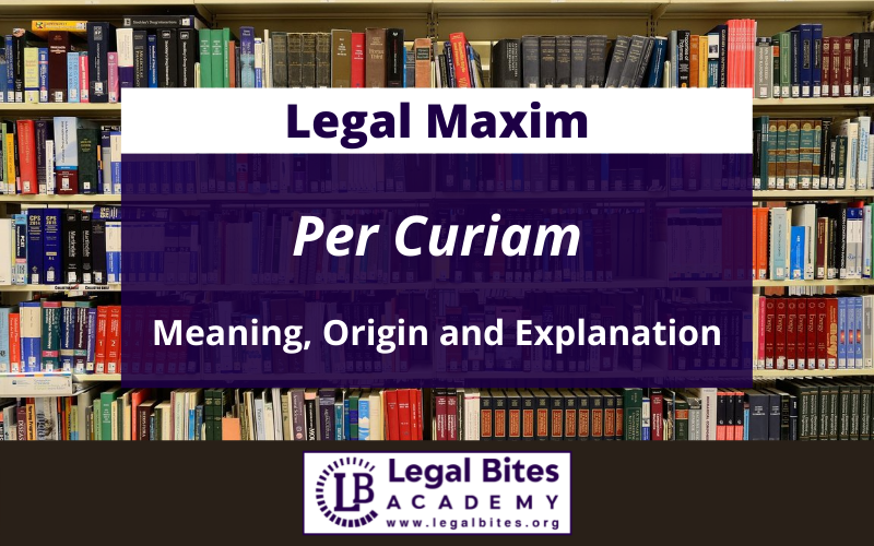 Per Curiam: Origin, Meaning and Explanation