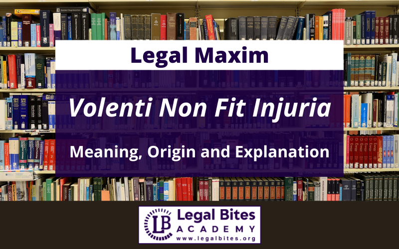 Volenti Non Fit Injuria: Origin, Meaning and Explanation
