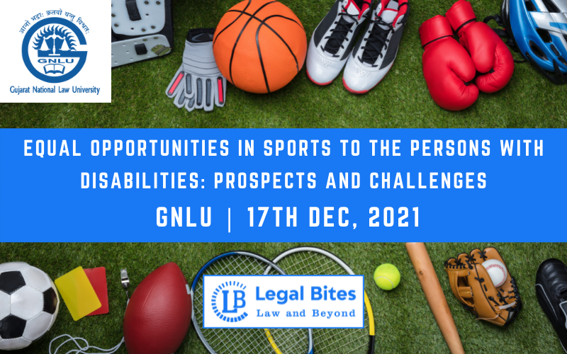 Equal Opportunities in Sports to the Persons with Disabilities: Prospects and Challenges” | GNLU | 17th Dec, 2021