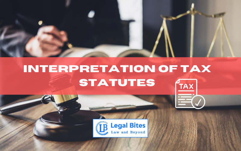 Interpretation of Tax Statutes | Explained