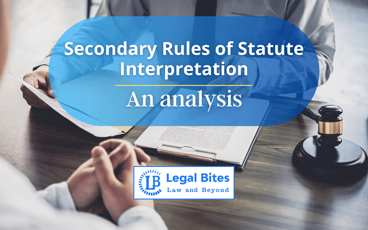 Secondary Rules of Statute Interpretation: An analysis