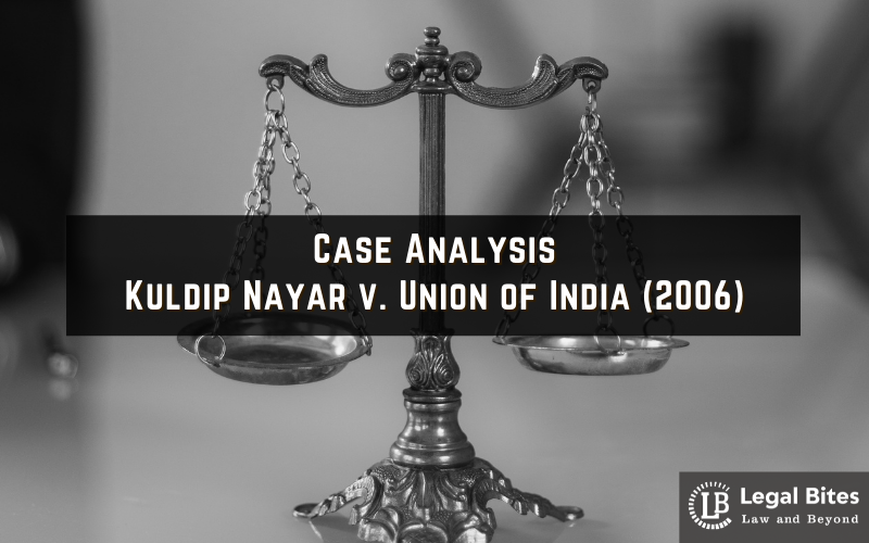 Case Analysis: Kuldip Nayar v. Union of India (2006)