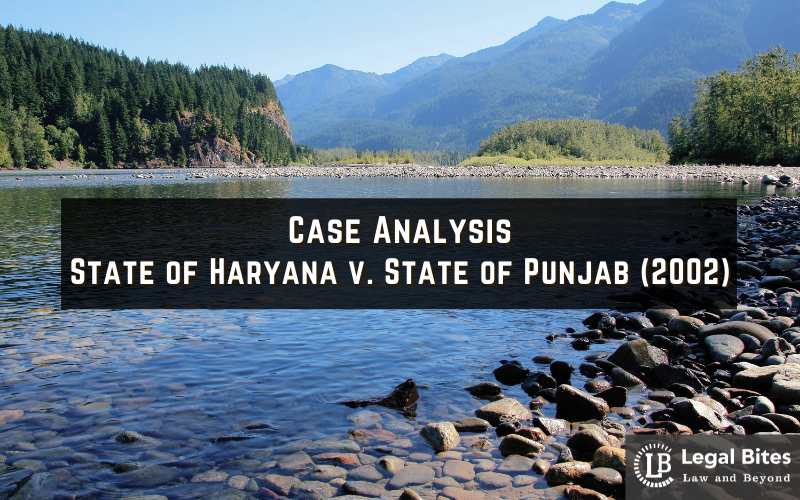 Case Analysis: State of Haryana v. State of Punjab (2002)