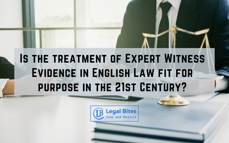 Is the treatment of Expert Witness Evidence in English Law fit for purpose in the 21st Century?
