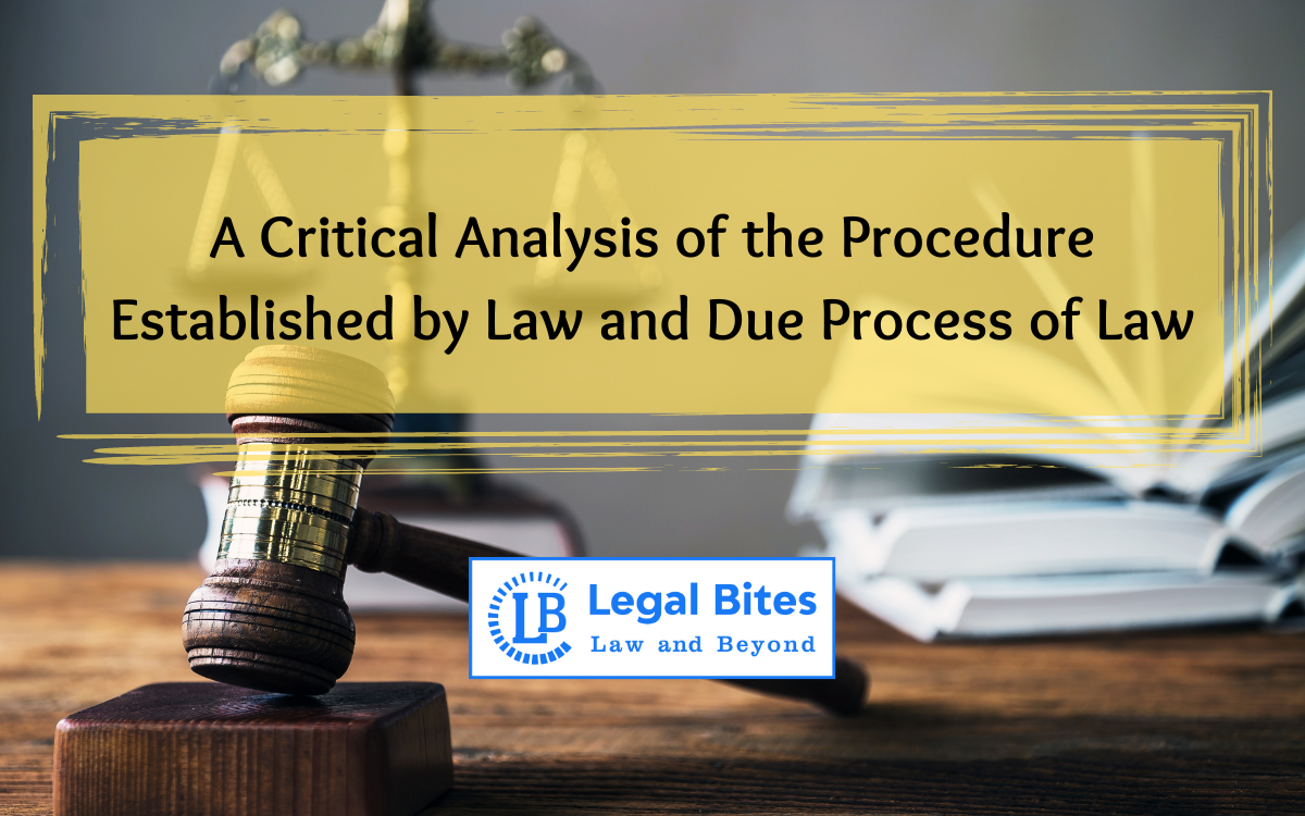 A Critical Analysis of the Procedure Established by Law and Due Process of Law 