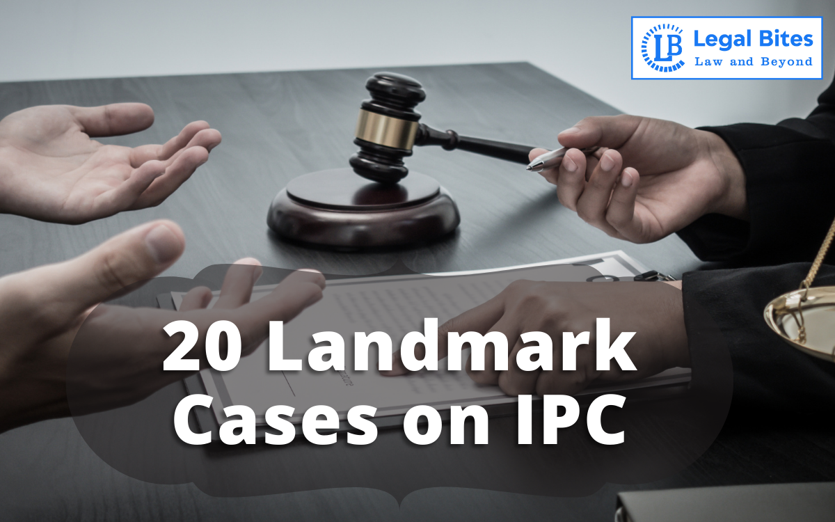 20 Landmark Cases on IPC