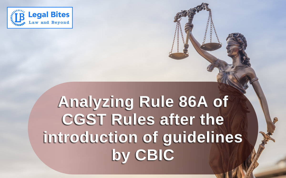 Analyzing Rule 86A of CGST Rules after the introduction of guidelines by CBIC