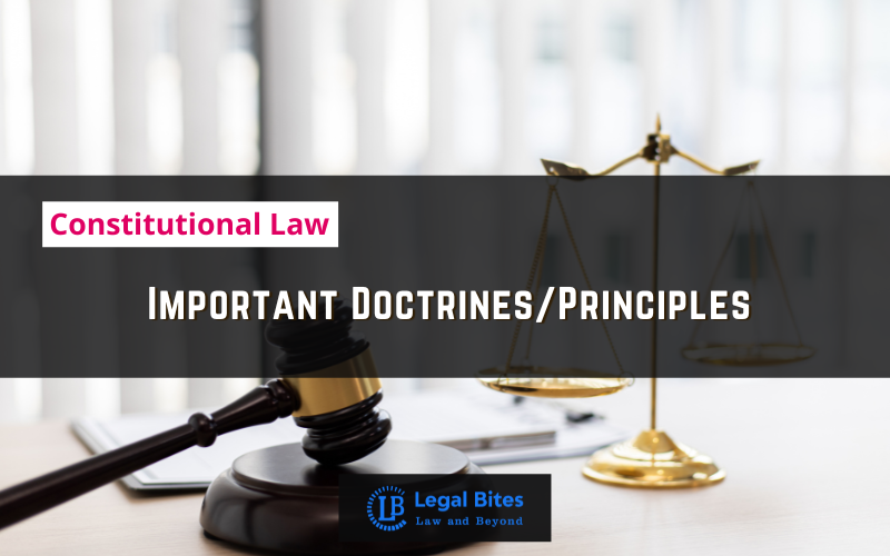 Important Doctrines/Principles under Constitutional Law