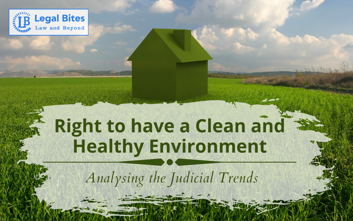 Right to have a Clean and Healthy Environment Analysing the Judicial Trends