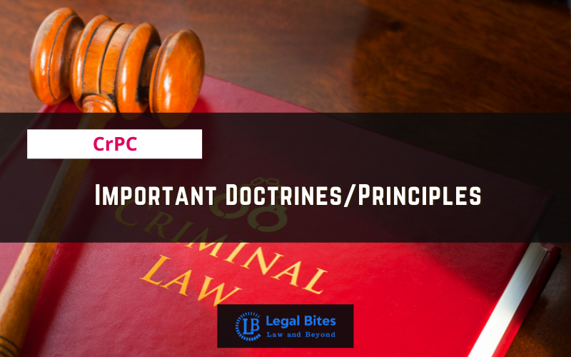 Important Doctrines/Principles under CrPC