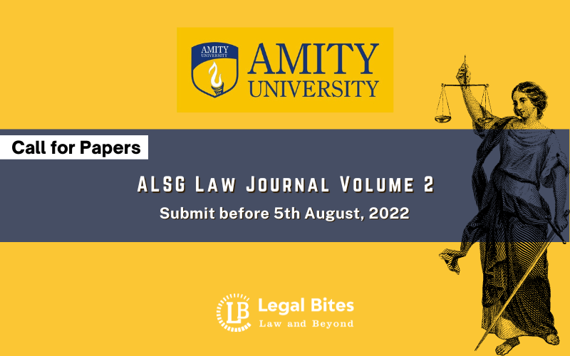 Call for Papers: ALSG Law Journal, Volume 2 | Amity Law School | Submit before 5th Aug, 2022
